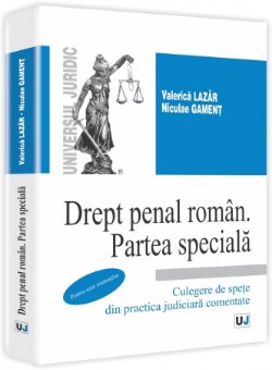 Imagine Drept penal roman. Partea speciala - Culegere de spete din practica judiciara comentate. Pentru uzul studentilor