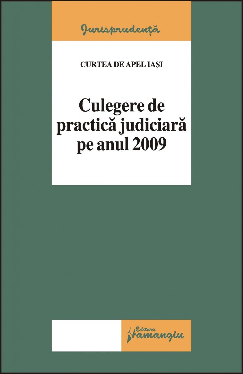 Imagine Curtea de Apel Iasi. Culegere de practica judiciara pe anul 2009