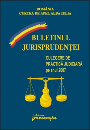 Imagine Curtea de Apel Alba Iulia. Buletinul jurisprudentei 2007