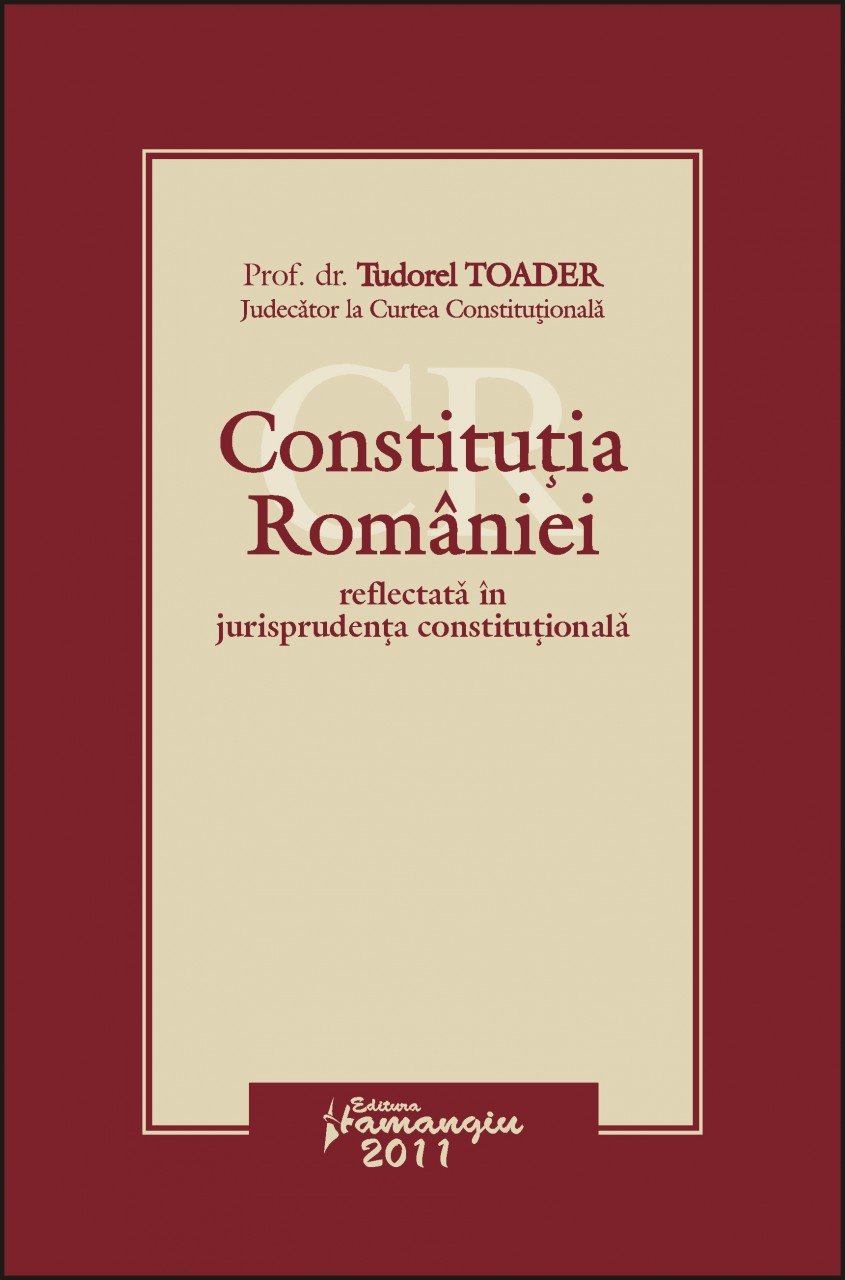 Imagine Constitutia Romaniei reflectata in jurisprudenta constitutionala