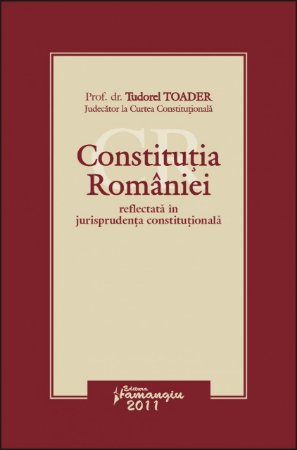 Imagine Constitutia Romaniei reflectata in jurisprudenta constitutionala