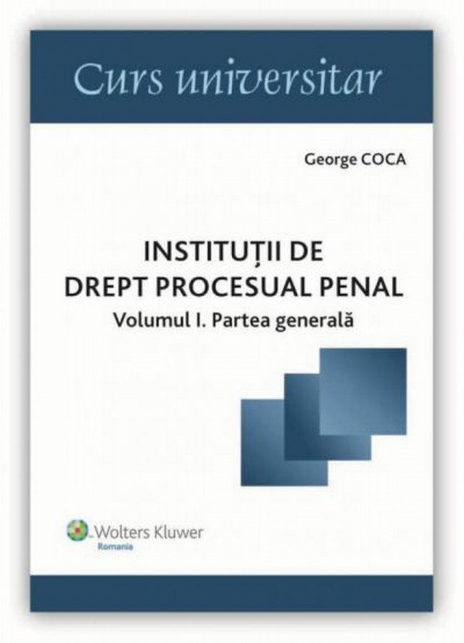 Imagine Institutii de drept procesual penal. Vol. I Partea generala