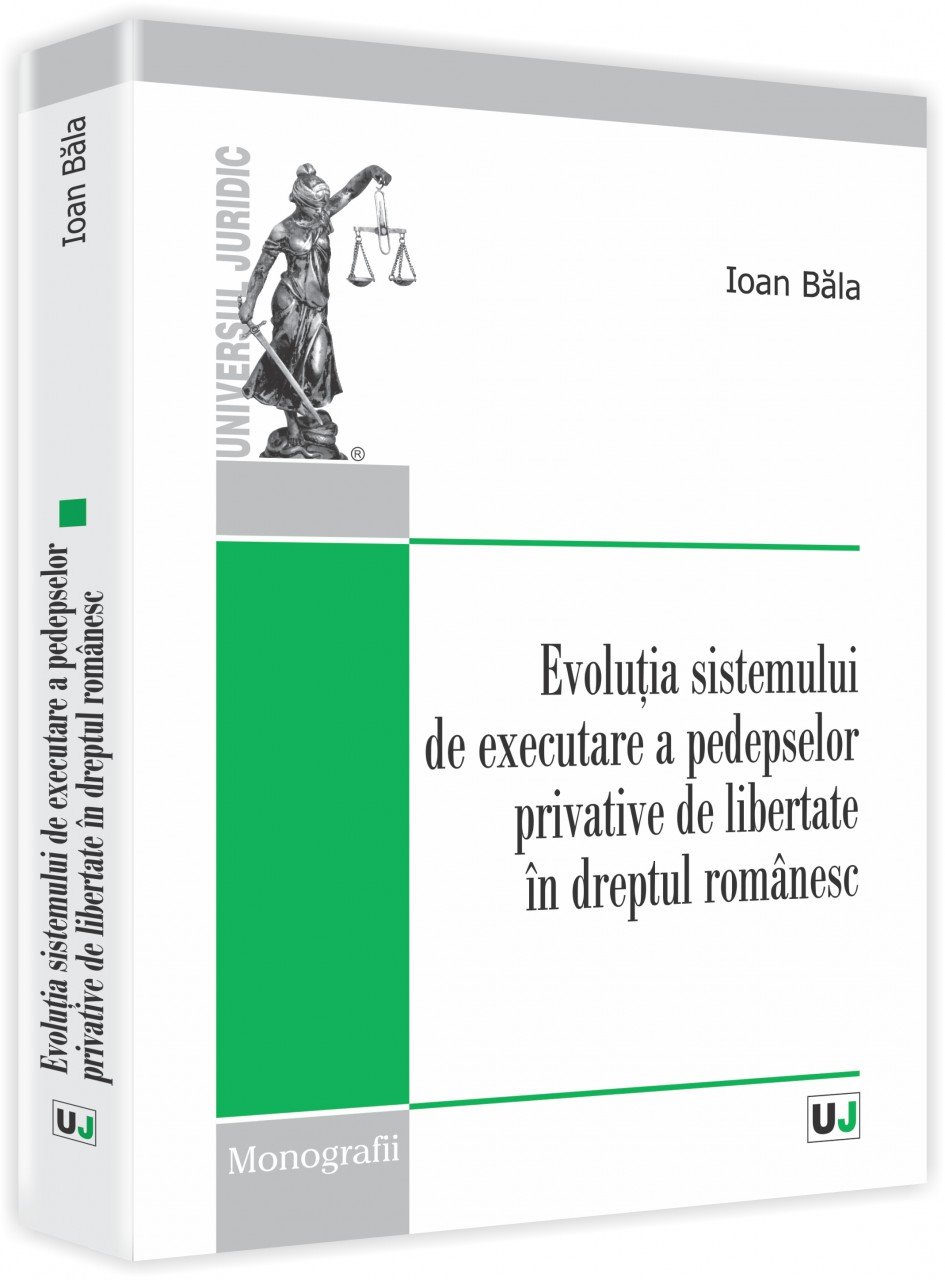Imagine Evolutia sistemului de executare a pedepselor privative de libertate in dreptul romanesc