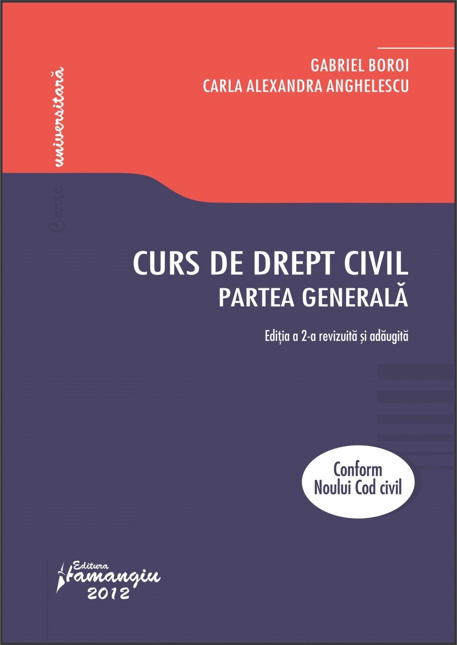 Curs de drept civil. Partea generala. Editia a 2-a revizuita si adaugita Gabriel Boroi, Carla Alexandra Anghelescu