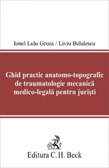 Imagine Ghid practic anatomo-topografic de traumatologie mecanica medico-legala pentru juristi