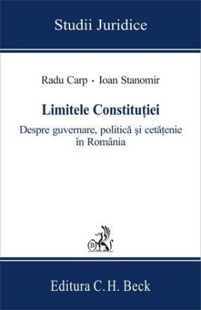 Imagine Limitele Constitutiei. Despre guvernare, politica si cetatenie in Romania