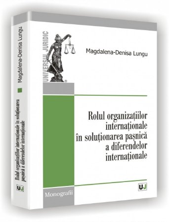 Imagine Rolul organizatiilor internationale in solutionarea pasnica a diferendelor internationale