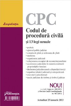 Codul de procedura civila si 13 legi uzuale actualizat 25 ianuarie 2013