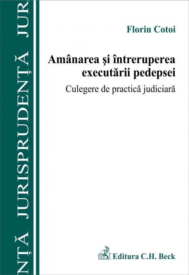 Amanarea si intreruperea executarii pedepsei. Culegere de practica judiciara - Cotoi
