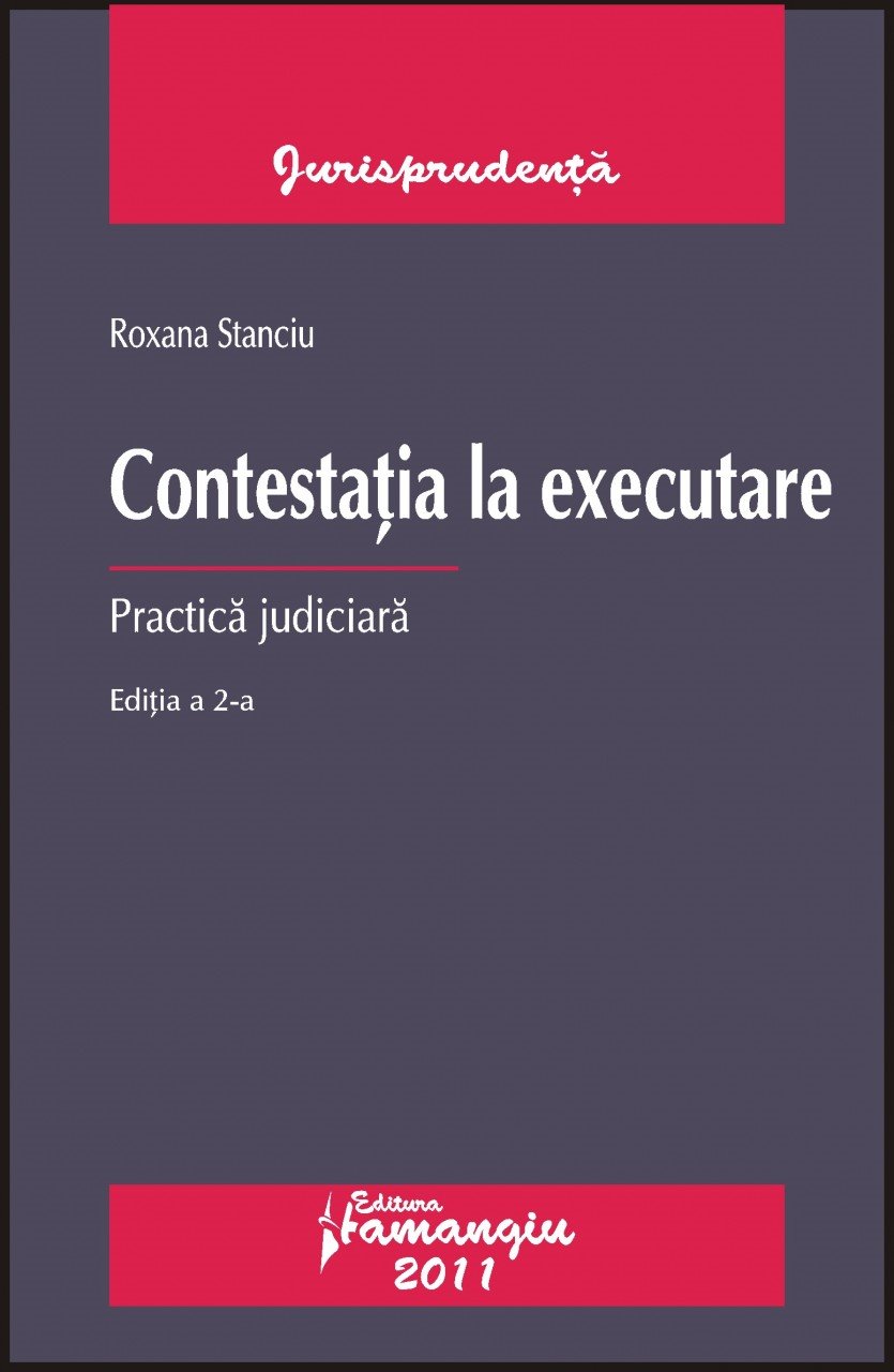 Contestatia la executare. Practica judiciara editia a 2-a autor Roxana Stanciu