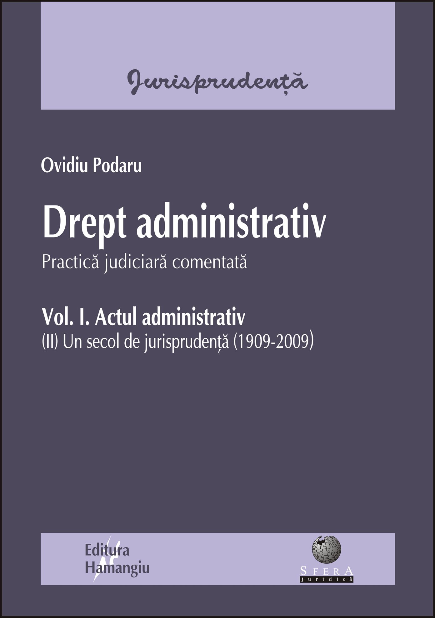 Imagine Drept administrativ. Vol. I Actul administrativ (II) Un secol de jurisprudenta (1909-2009). Practica judiciara comentata