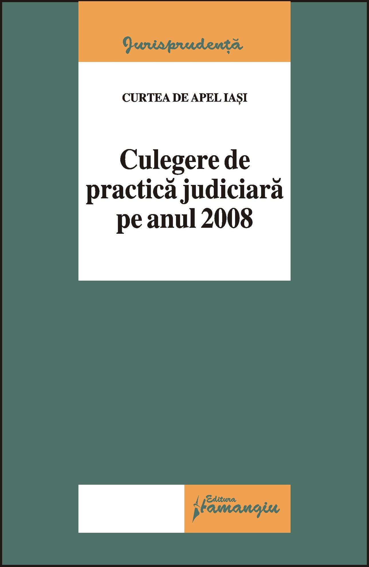 Imagine Curtea de Apel Iasi. Culegere de practica judiciara pe anul 2008