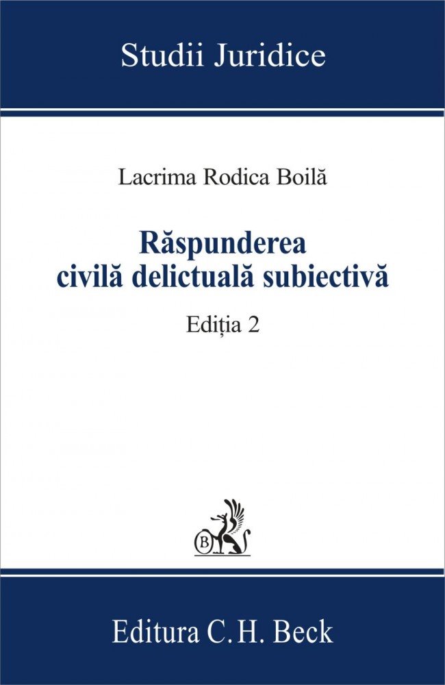 Raspunderea civila delictuala subiectiva editia a 2-a Lacrima Rodica Boila