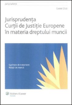 Imagine Jurisprudenta Curtii de Justitie Europene in materia dreptului muncii