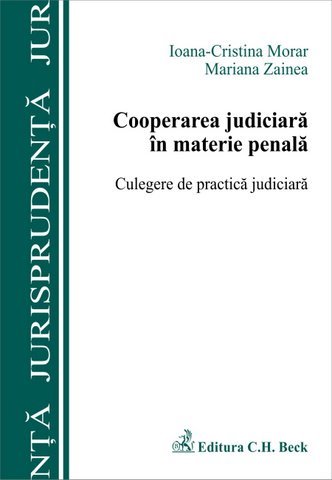 Imagine Cooperarea judiciara in materie penala. Culegere de practica judiciara