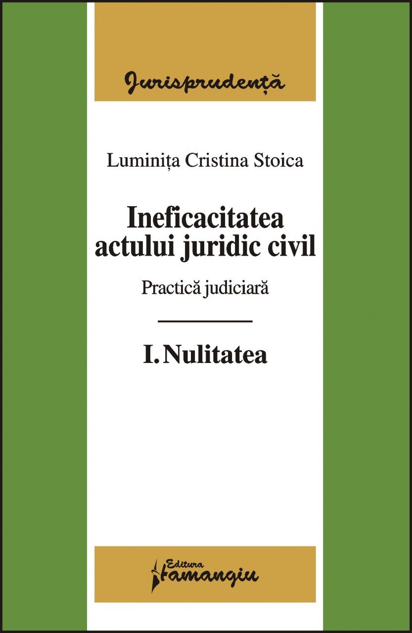 Imagine Ineficacitatea actului juridic civil. Practica judiciara. Vol.I Nulitatea