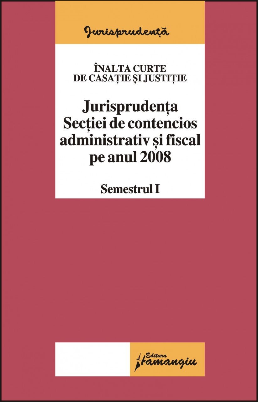 Imagine Jurisprudenta sectiei de contencios administrativ si fiscal pe anul 2008 sem I