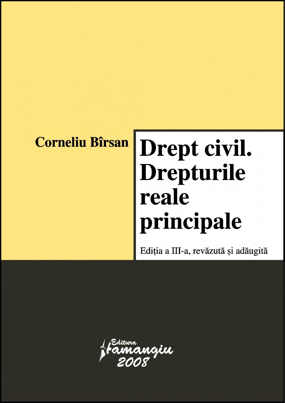 Drept civil. Drepturile reale principale. Editia a 3-a autor Corneliu Birsan