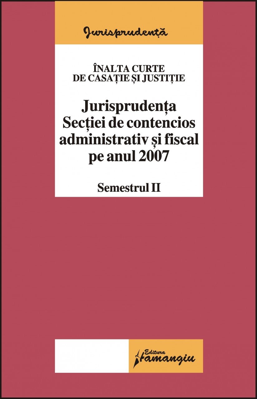 Imagine Jurisprudenta sectiei de contencios administrativ si fiscal pe anul 2007 sem 2