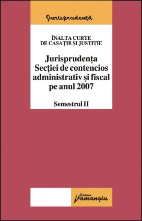 Imagine Jurisprudenta sectiei de contencios administrativ si fiscal pe anul 2007 sem 2