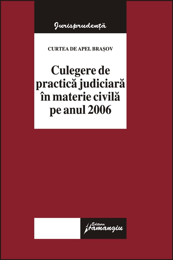 Imagine Curtea de Apel Brasov. Jurisprudenta sectie civile pe anul 2006