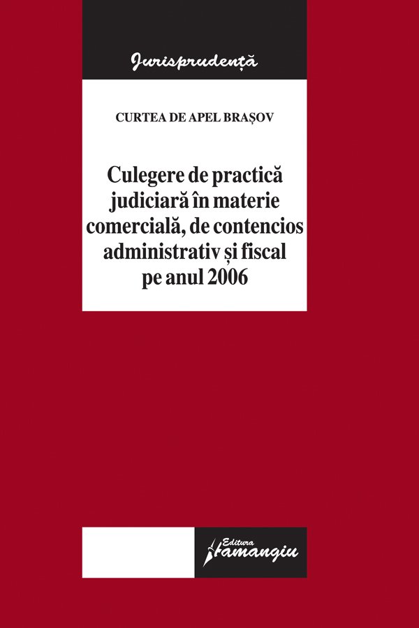 Imagine Curtea de Apel Brasov. Jurisprudenta sectiei comerciale si de contencios administrativ pe anul 2006