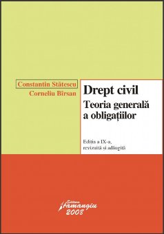 Drept civil. Teoria generala a obligatiilor editia a IX-a, revizuita si adaugita Constantin Statescu, Corneliu Birsan