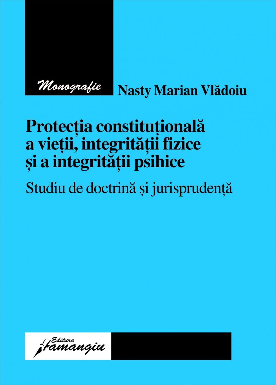 Imagine Protectia constitutionala a vietii, integritatii fizice si a integritatii psihice