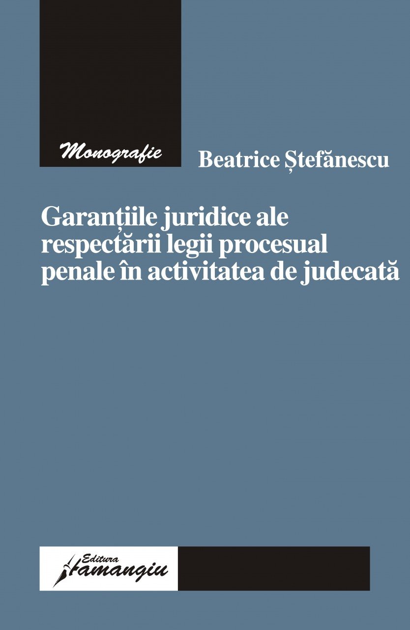 Imagine Garantiile juridice ale respectarii legii procesual penale