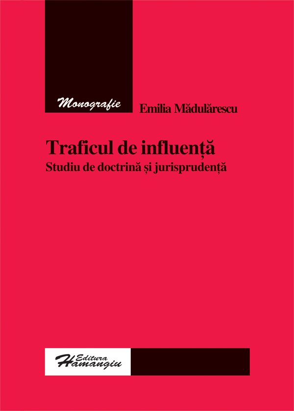 Imagine Traficul de influenta. Studiu de doctrina si jurisprudenta