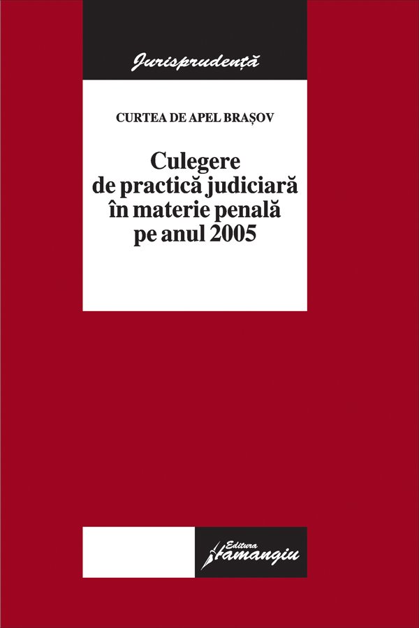 Imagine Curtea de Apel Brasov - Culegere de practica judiciara in materie penala pe anul 2005