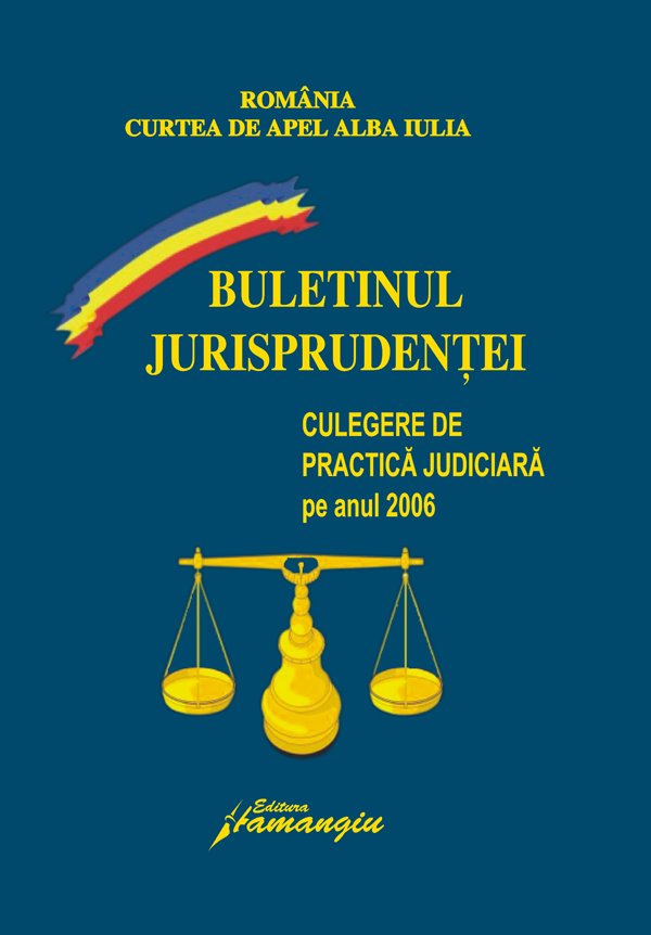 Imagine Curtea de Apel Alba Iulia. Buletinul jurisprudentei 2006