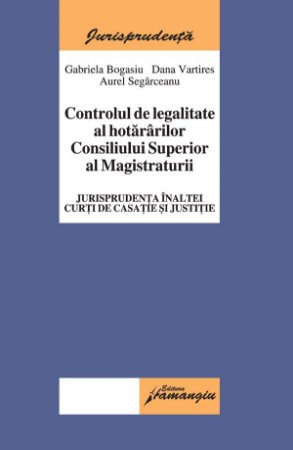 Imagine Controlul de legalitate al hotararilor CSM. Jurisprudenta ICCJ