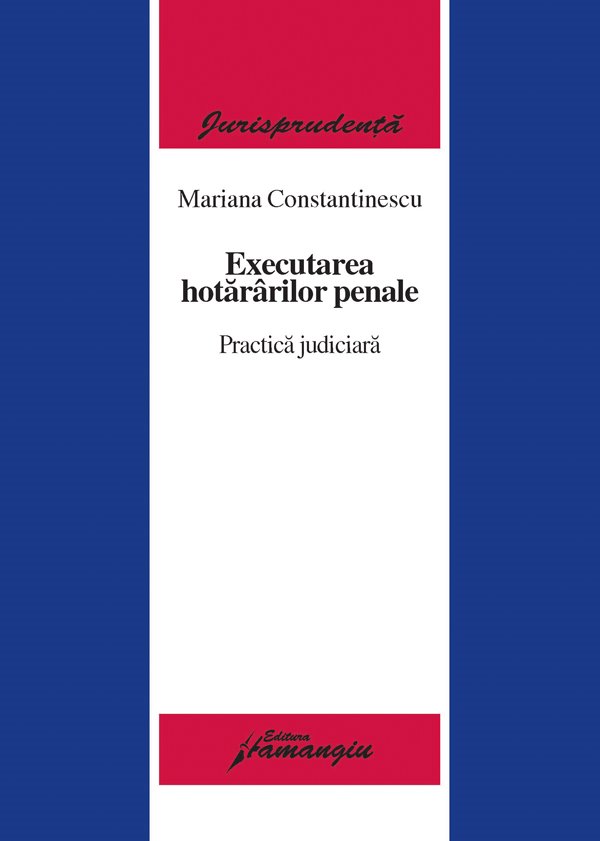 Imagine Executarea hotararilor penale. Practica judiciara
