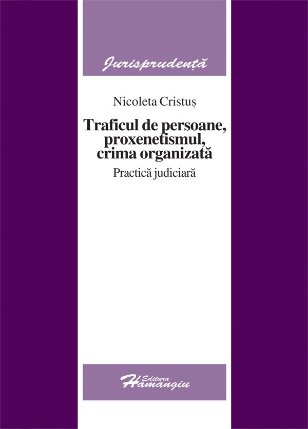 Imagine Traficul de persoane, proxenetismul, crima organizata. Practica judiciara