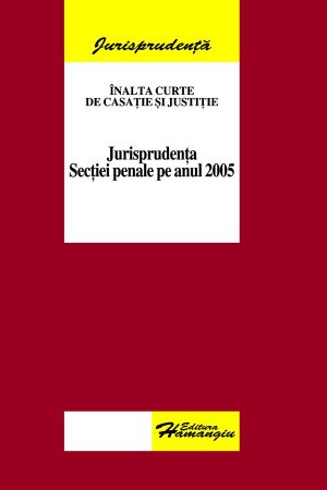 Imagine Jurisprudenta sectiei penale pe anul 2005