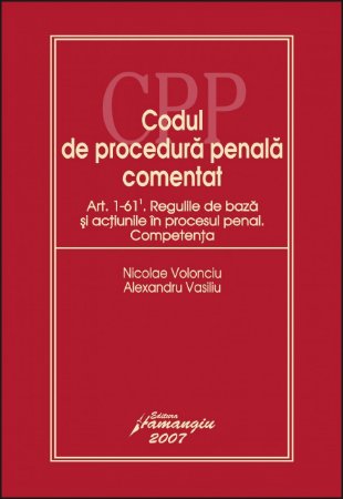 Imagine Codul de procedura penala. Regulile de baza si actiunile in procesul penal