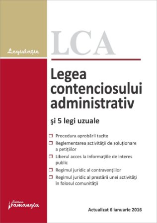 Legea contenciosului administrativ si 5 legi uzuale. Actualizat 6 ianuarie 2016