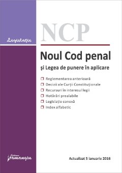 Noul Cod penal si Legea de punere in aplicare. Actualizat 5 ianuarie 2016