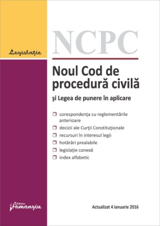 Noul Cod de procedura civila si Legea de punere in aplicare. Actualizat 4 ianuarie 2016