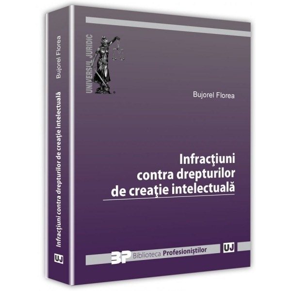 Infractiuni contra drepturilor de creatie intelectuala - Bujorel Florea