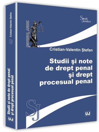 Studii si note de drept penal si drept procesual penal - Cristian-Valentin Stefan 