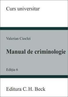 Manual de criminologie. Editia a 6-a - Cioclei