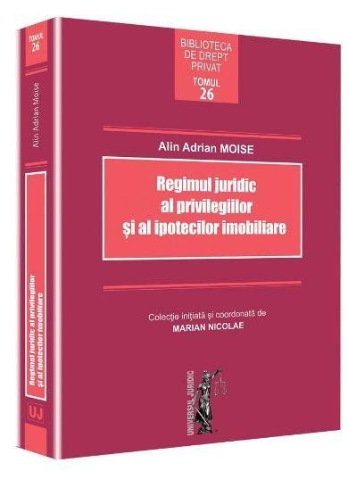 Regimul juridic al privilegiilor si al ipotecilor imobiliare  - Moise