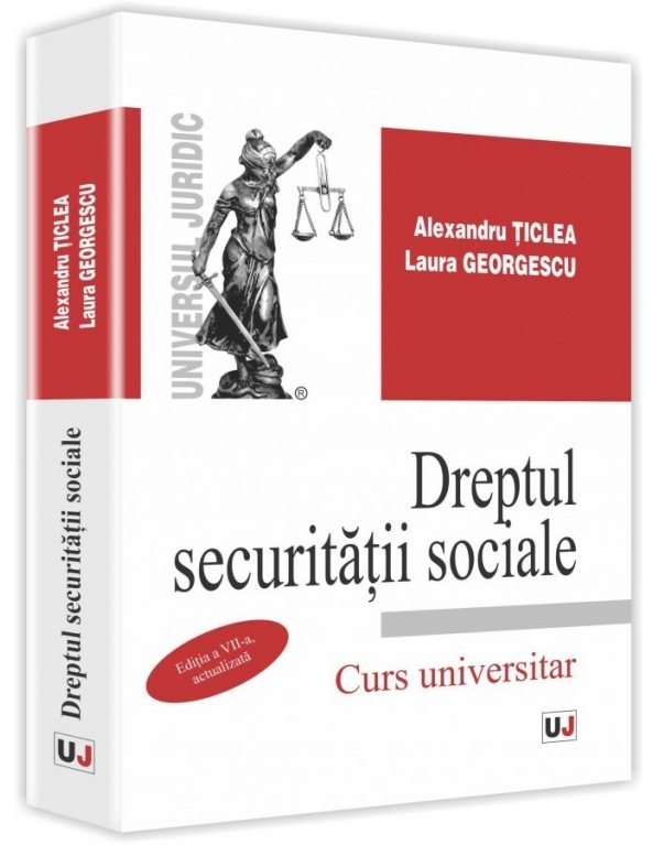 Dreptul securitatii sociale. Editia a 7-a - Ticlea, Georgescu