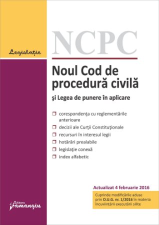 Noul Cod de procedura civila si Legea de punere in aplicare. Actualizat 4 februarie 2016