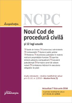 Noul Cod de procedura civila si 12 legi uzuale. Actualizat 7 februarie 2016