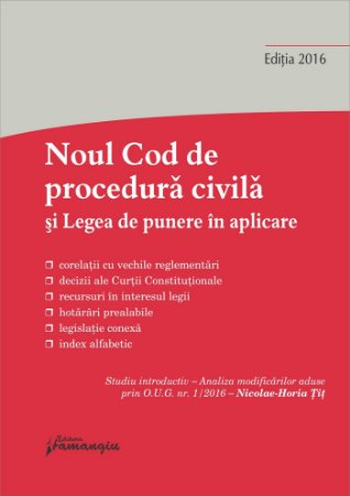 Noul Cod de procedura civila si Legea de punere in aplicare. Actualizat actualizat 7 februarie 2016