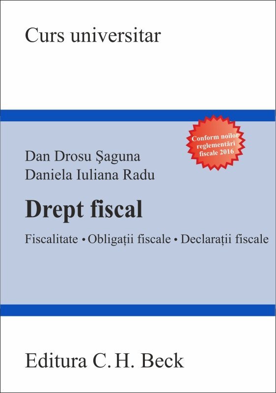 Drept fiscal. Fiscalitate. Obligatii fiscale. Declaratii fiscale - Saguna, Radu
