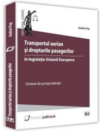 Transportul aerian si drepturile pasagerilor in legislatia Uniunii Europene - Pap